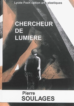 Chercheur de lumière : Pierre Soulages