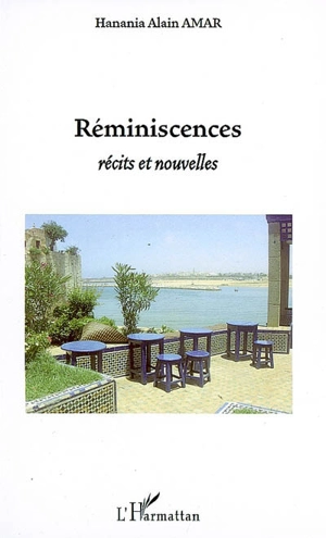 Réminiscences : récits et nouvelles - Hanania Alain Amar