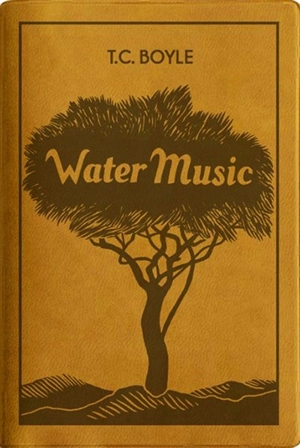 Water music - T. Coraghessan Boyle