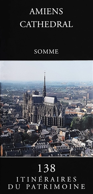 Amiens cathedral : Somme - Picardie. Service régional de l'Inventaire général du patrimoine culturel