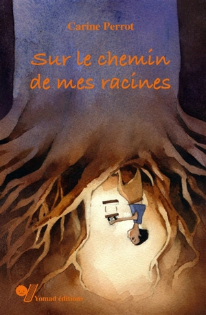 Sur le chemin de mes racines - Carine Perrot