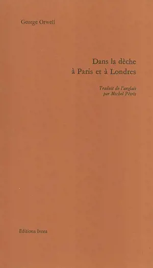 Dans la dèche à Paris et à Londres - George Orwell