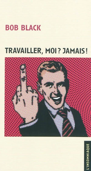 Travailler, moi ? Jamais ! - Robert Black