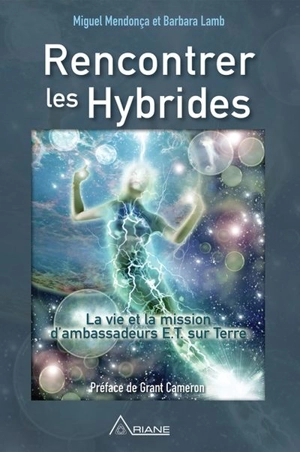Rencontrer les hybrides : vie et la mission d'ambassadeurs E.T. sur Terre - Miguel Mendonça