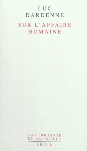 Sur l'affaire humaine - Luc Dardenne