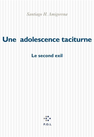 Une adolescence taciturne : le second exil - Santiago H. Amigorena