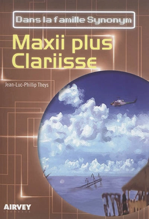 Dans la famille Synonym je demande. Maxii plus Clariisse - Jean-Luc-Philipp Theys