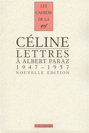Cahiers Céline. Vol. 10. Lettres à Albert Paraz, 1947-1957 - Louis-Ferdinand Céline
