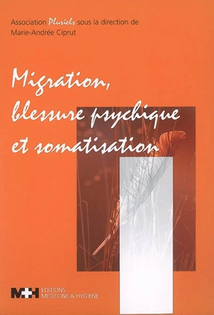 Migration, blessure psychique et somatisation - Pluriels (Genève, Suisse)