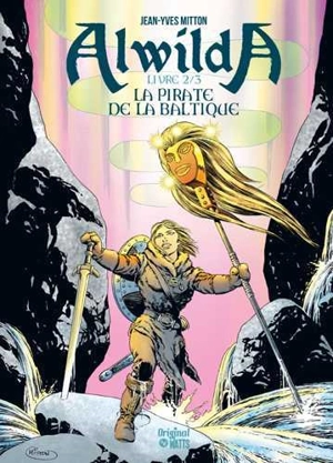 Alwilda. Vol. 2. La pirate de la Baltique - Jean-Yves Mitton