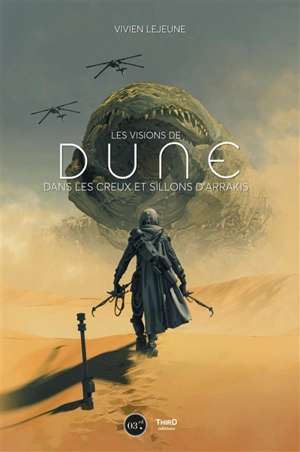 Les visions de Dune : dans les creux et sillons d'Arrakis - Vivien Lejeune