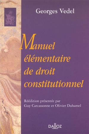 Manuel élémentaire de droit constitutionnel - Georges Vedel