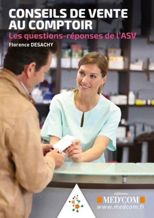 Conseils de vente au comptoir : les questions-réponses de l'ASV - Florence Desachy