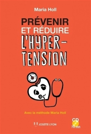 Prévenir et réduire l'hypertension : avec la méthode Maria Holl - Maria Holl