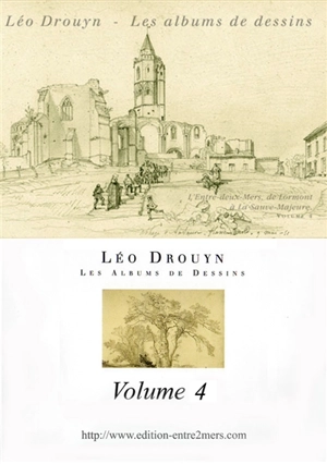 Léo Drouyn, les albums de dessins. Vol. 4. L'Entre-Deux-Mers, de Lormont à La Sauve-Majeure - Léo Drouyn