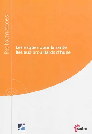 Les risques pour la santé liés aux brouillards d'huile - Centre technique des industries mécaniques (France)