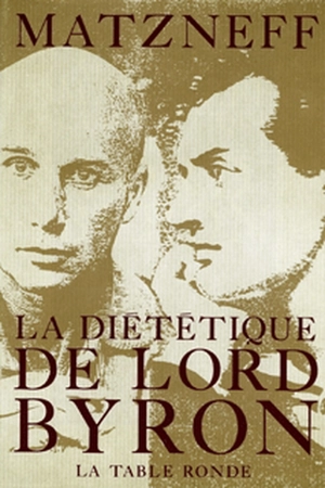 La Diététique de Lord Byron - Gabriel Matzneff
