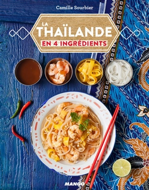 La Thaïlande : en 4 ingrédients - Camille Sourbier