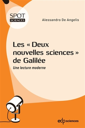 Les deux nouvelles sciences de Galilée : une lecture moderne - Alessandro De Angelis