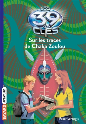 Les 39 clés. Vol. 7. Sur les traces de Chaka Zoulou - Peter Lerangis