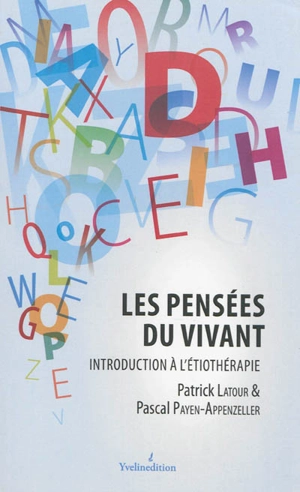 Les pensées du vivant : livre-mère, introduction à l'étiothérapie - Patrick Latour