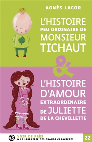 L'histoire peu ordinaire de monsieur Tichaut. L'histoire d'amour extraordinaire de Juliette de la Chevillette - Agnès Lacor