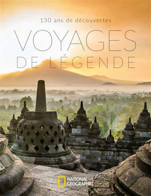 Voyages de légende : 130 ans de découvertes