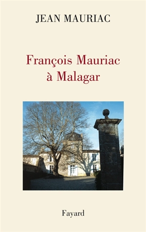 François Mauriac à Malagar : entretien avec Eric des Garets - Jean Mauriac