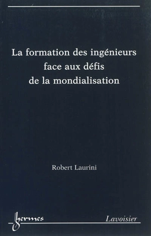 La formation des ingénieurs face aux défis de la mondialisation - Robert Laurini