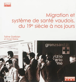 Migration et système de santé vaudois, du 19e siècle à nos jours - Taline Garibian