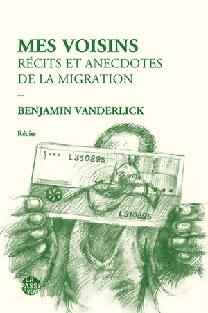 Mes voisins : récits et anecdotes de la migration - Benjamin Vanderlick