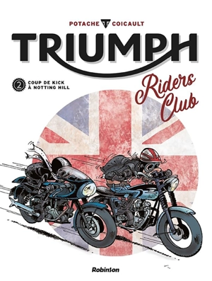 Triumph riders club. Vol. 2. Coup de kick à Notting Hill - Potache