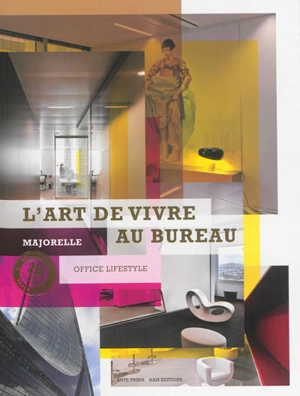 Majorelle : l'art de vivre au bureau. Majorelle : office lifestyle - Lionel Blaisse