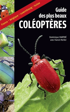 Guide des plus beaux coléoptères - Dominique Martiré