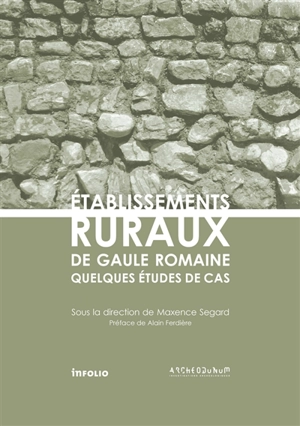 Etablissements ruraux de Gaule romaine : quelques études de cas