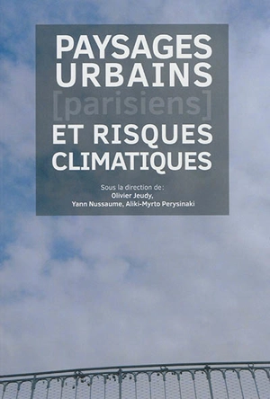 Paysages urbains (parisiens) et risques climatiques