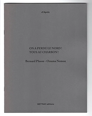 On a tous perdu le Nord ! Tous au charbon ! - Bernard Plossu