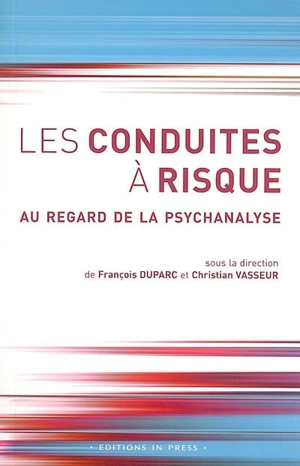 Les conduites à risque, au regard de la psychanalyse : et textes inédits