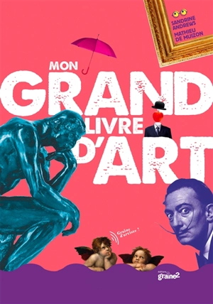 Mon grand livre d'art : graine d'artiste ! - Sandrine Andrews