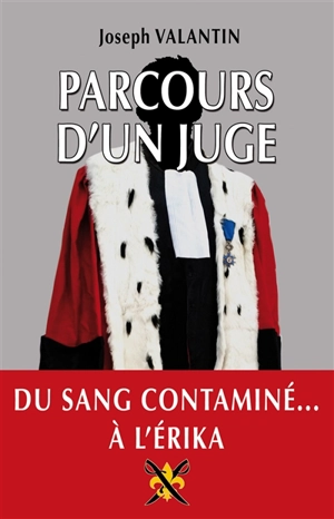 Parcours d'un juge : du sang contaminé... à l'Erika - Joseph Valantin