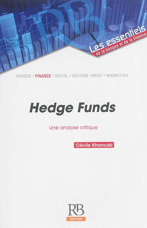 Hedge funds : une analyse critique - Cécile Kharoubi-Rakotomalala