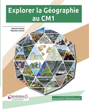 Explorer la géographie au CM1 : en conformité avec les nouveaux programmes - Nathalie Pradels