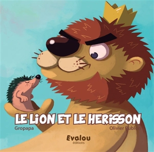 Le lion et le hérisson - Gropapa