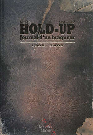 Hold-up : journal d'un braqueur. Vol. 2. 1988-2003 - Shuky