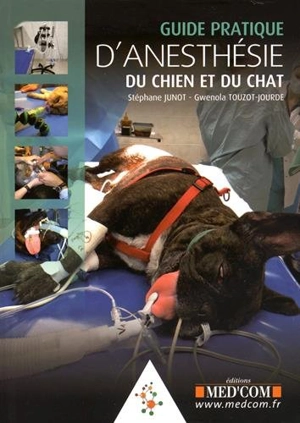 Guide pratique d'anesthésie du chien et du chat - Stéphane Junot