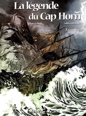 La légende du cap Horn. Vol. 2. Terre de Feu - Luca Celoria