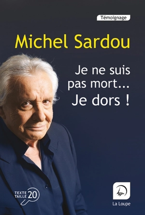 Je ne suis pas mort... je dors ! - Michel Sardou