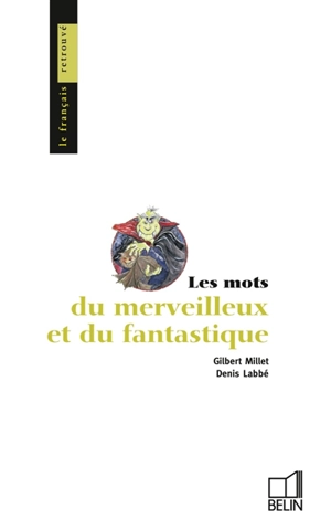 Les mots du merveilleux et du fantastique - Gilbert Millet