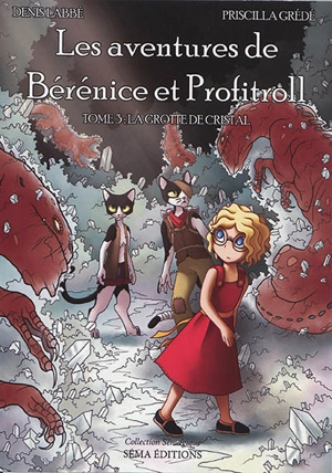 Les aventures de Bérénice et Profitroll. Vol. 3. La grotte de cristal - Denis Labbé