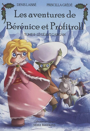 Les aventures de Bérénice et Profitroll. Vol. 2. Profitroll et le géant Gargan - Denis Labbé